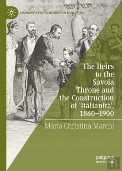 Bertrand.pt - The Heirs To The Savoia Throne And The Construction Of 'Italianita', 1860-1900