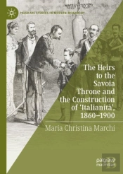 The Heirs To The Savoia Throne And The Construction Of 'Italianita', 1860-1900