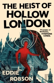 The Heist Of Hollow London