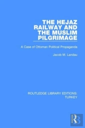 The Hejaz Railway And The Muslim Pilgrimage