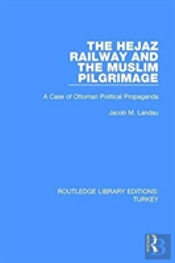 The Hejaz Railway And The Muslim Pilgrimage