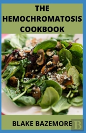 The Hemochromatosis Cookbook