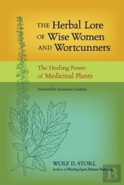 The Herbal Lore Of Wise Women And Wortcunners