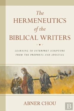 Bertrand.pt - The Hermeneutics Of The Biblical Writers