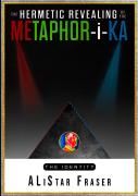 The Hermetic Revealing Of The Metaphor-I-Ka