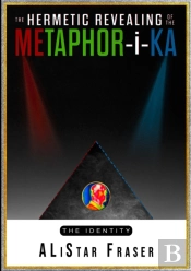 The Hermetic Revealing Of The Metaphor-I-Ka