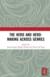 The Hero And Hero-Making Across Genres