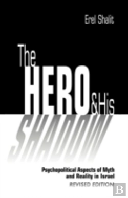 Bertrand.pt - The Hero And His Shadow: Psychopolitical Aspects Of Myth And Reality In Israel, Revised Edition