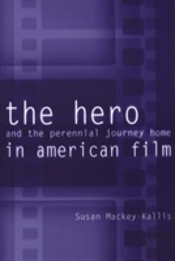 The Hero And The Perennial Journey Home In American Film
