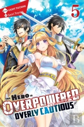 The Hero Is Overpowered But Overly Cautious, Vol. 5 (Light Novel)