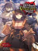 The Hero Laughs While Walking The Path Of Vengeance A Second Time, Vol. 5 (Light Novel)