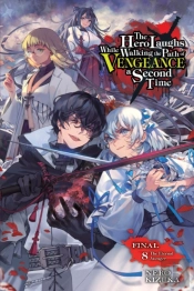 The Hero Laughs While Walking The Path Of Vengeance A Second Time, Vol. 8 (Light Novel)
