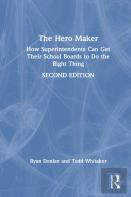 The Hero Maker: How Superintendents Can Get Their School Boards To Do The Right Thing