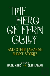 The Hero Of Fern Gully And Other Jamaican Short Stories (Paperback)