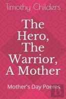 The Hero, The Warrior, A Mother