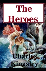 The Heroes By Charles Kingsley Illustrated Edition