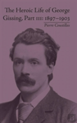 Bertrand.pt - The Heroic Life Of George Gissing, Part Iii