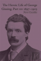 The Heroic Life Of George Gissing, Part Iii