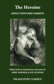 The Heroine, Or, Adventures Of A Fair Romance Reader