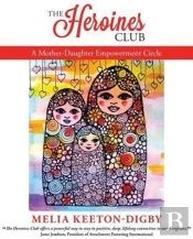 The Heroines Club: A Mother-Daughter Empowerment Circle