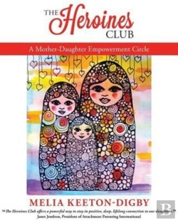 Bertrand.pt - The Heroines Club: A Mother-Daughter Empowerment Circle