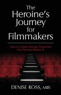 The Heroine'S Journey For Filmmakers