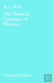 The Hesiodic Catalogue Of Women