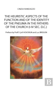 The Heuristic Aspects Of The Function And Of The Identity Of The Pneuma In The Fathers Of The Church (I-Iv Sec. D.C.)