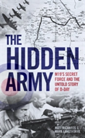 The Hidden Army - Mi9'S Secret Force And The Untold Story Of D-Day