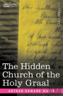 The Hidden Church Of The Holy Graal