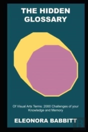 The Hidden Glossary Of Visual Arts Terms