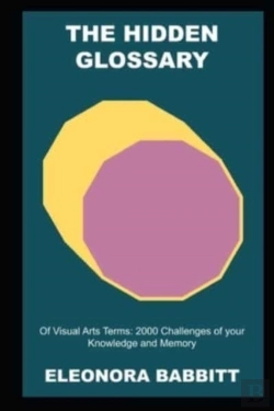 Bertrand.pt - The Hidden Glossary Of Visual Arts Terms
