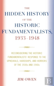 The Hidden History Of The Historic Fundamentalists, 1933-1948