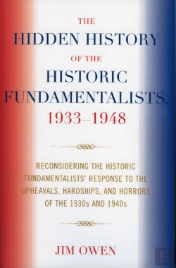 Bertrand.pt - The Hidden History Of The Historic Fundamentalists, 1933-1948