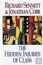 The Hidden Injuries Of Class