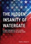 The Hidden Insanity Of Watergate