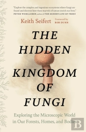 The Hidden Kingdom Of Fungi