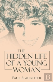 The Hidden Life Of A Young Woman
