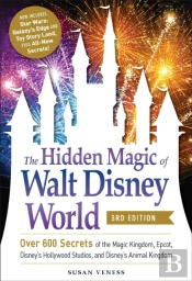 The Hidden Magic Of Walt Disney World, 3rd Edition