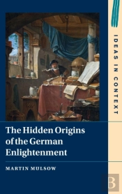 The Hidden Origins Of The German Enlightenment