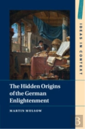 The Hidden Origins Of The German Enlightenment