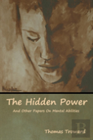The Hidden Power And Other Papers On Mental Abilities