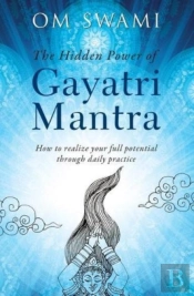 The Hidden Power Of Gayatri Mantra