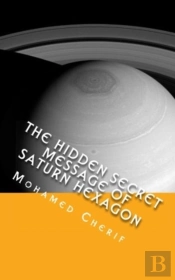 The Hidden Secret Message Of Saturn Hexagon