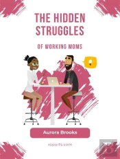 The Hidden Struggles Of Working Moms