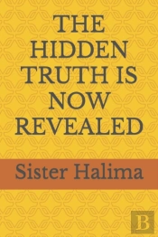 The Hidden Truth Is Now Revealed