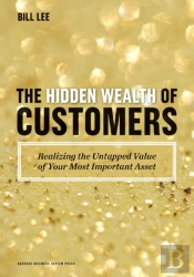 The Hidden Wealth Of Customers