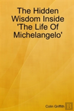 Bertrand.pt - The Hidden Wisdom Inside 'The Life Of Michelangelo'
