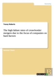 The High Failure Rates Of Cross-Border Mergers Due To The Focus Of Companies On Hard Factors
