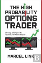 The High Probability Options Trader: Winning Strategies To Take You To The Next Level